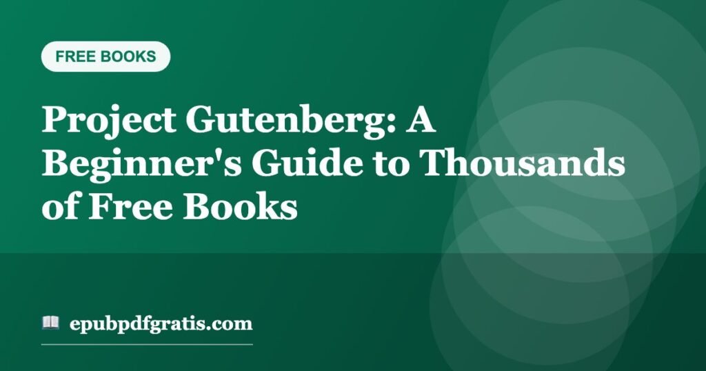 Project Gutenberg: A Beginner’s Guide to Thousands of Free Books