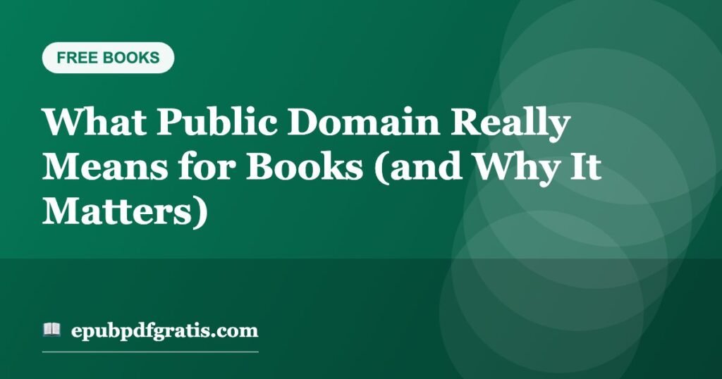 What Public Domain Really Means for Books (and Why It Matters)